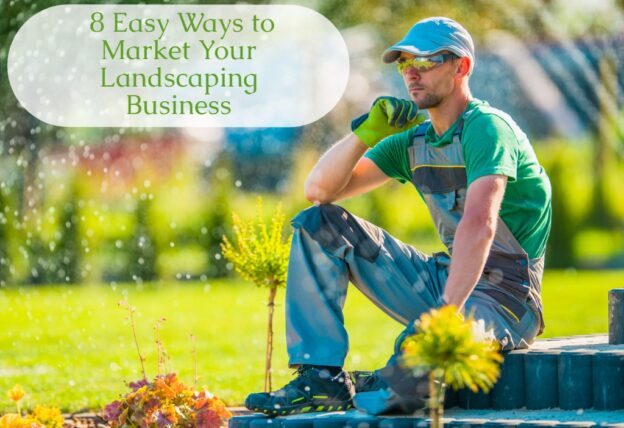 Easy Ways to Market Your Landscaping Business